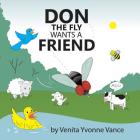 Don the Fly wants a Friend By Venita Yvonne Vance Cover Image