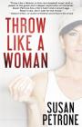 Throw Like a Woman By Susan Petrone Cover Image