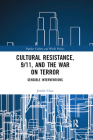 Cultural Resistance, 9/11, and the War on Terror: Sensible Interventions (Popular Culture and World Politics) By Jenifer Chao Cover Image