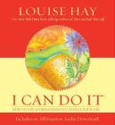 I Can Do It: How to Use Affirmations to Change Your Life Cover Image