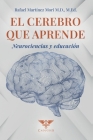 El cerebro que aprende: Neurociencias y educación By Grupo Ígneo (Editor), Rafael Martínez Mori Cover Image