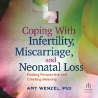 Coping with Infertility, Miscarriage, and Neonatal Loss: Finding Perspective and Creating Meaning Cover Image