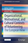Organizational, Motivational, and Cultural Contexts of Volunteering: The European View (Springerbriefs in Psychology) By Stefan T. Güntert, Theo Wehner, Harald A. Mieg Cover Image