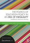 The Politics of Education Policy in an Era of Inequality: Possibilities for Democratic Schooling (Educational Leadership for Equity and Diversity) Cover Image