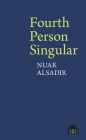 Fourth Person Singular (Pavilion Poetry Lup) By Nuar Alsadir Cover Image
