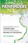 Pathfinders: Navigating Your Career Map With A Personal Board of Advisors Cover Image