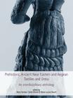 Prehistoric, Ancient Near Eastern & Aegean Textiles and Dress: An Interdisciplinary Anthology (Ancient Textiles #18) By Mary Harlow (Editor), Cécile Michel (Editor), Marie-Louise Nosch (Editor) Cover Image