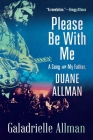 Please Be with Me: A Song for My Father, Duane Allman By Galadrielle Allman Cover Image