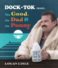 Dock Tok Presents...the Good, the Dad, and the Punny: Jokes from the Water's Edge By Logan Lisle Cover Image