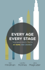 Every Age, Every Stage: Teaching God's Truth at Home and Church By Ken Hindman, Landry Holmes, Jana Magruder Cover Image