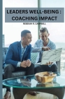 Leaders Well-Being: Coaching Impact By Rebekah R. Campbell Cover Image