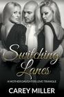 Switching Lanes: A Mother Daughter Love Triangle By Carey Miller Cover Image
