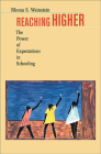Reaching Higher: The Power of Expectations in Schooling By Rhona S. Weinstein Cover Image