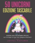 50 Unicorni da Colorare - Edizione Tascabile VOL.2: Disegni Unici per Bambini Speciali con Immagini di ogni Tipo Allegre e Divertenti By Joyful Pictures Cover Image