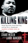 Killing King: Racial Terrorists, James Earl Ray, and the Plot to Assassinate Martin Luther King Jr. By Stuart Wexler, Larry Hancock Cover Image