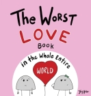 The Worst Love Book in the Whole Entire World By Joey Acker Cover Image