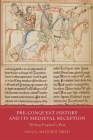 Pre-Conquest History and Its Medieval Reception: Writing England's Past By Matthew Firth (Editor), Daniel Anlezark (Contribution by), Jacqueline M. Burek (Contribution by) Cover Image