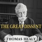 The Great Dissent Lib/E: How Oliver Wendell Holmes Changed His Mind--And Changed the History of Free Speech in America Cover Image