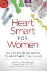 Heart Smart for Women: Six S.T.E.P.S. in Six Weeks to Heart-Healthy Living Cover Image