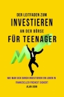 Der Moderne Leitfaden für Aktienmarktinvestitionen für Jugendliche: Wie Ein Leben in finanzieller Freiheit durch die Macht des Investierens Gewährleis By Alan John Cover Image
