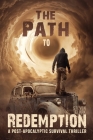 The Path to Redemption: A Post-Apocalyptic Survival Thriller By Steven Clark Cover Image