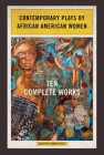 Contemporary Plays by African American Women: Ten Complete Works By Sandra Adell (Editor), Tanya Barfield (Contributions by), S. M. Shephard-Massat (Contributions by), Katori Hall (Contributions by), Nikkole Salter (Contributions by), Lisa B. Thompson (Contributions by), Lynn Nottage (Contributions by), Christina Anderson (Contributions by), J. Nicole Brooks (Contributions by), Keli Garrett (Contributions by), L. Diamond (Contributions by) Cover Image