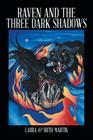 Raven and The Three Dark Shadows By Laura &. Ruth Martin Cover Image