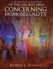 A Transparent Translation of the Ancient Bible Concerning Homosexuality By Ernest Camisa Cover Image
