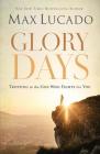 Glory Days: Trusting the God Who Fights for You By Max Lucado Cover Image