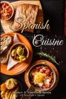 Spanish Cuisine: Modern & Traditional Recipes of Southern Spain By J. R. Stevens Cover Image