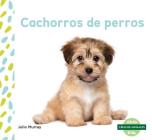 Cachorros de Perros (Puppies) (Spanish Version) By Julie Murray Cover Image