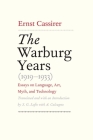 The Warburg Years (1919-1933): Essays on Language, Art, Myth, and Technology By Ernst Cassirer, S. G. Lofts (Translated by) Cover Image