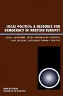 Local Politics: A Resource for Democracy in Western Europe: Local Autonomy, Local Integrative Capacity, and Citizens' Attitudes toward (New Directions in Culture and Governance) By Angelika Vetter Cover Image