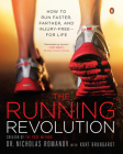 The Running Revolution: How to Run Faster, Farther, and Injury-Free--for Life By Nicholas Romanov, Kurt Brungardt Cover Image