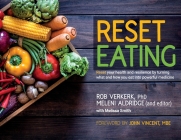 Reset Eating: Reset your health and resilience by turning what and how you eat into powerful medicine By Rob Verkerk, Meleni Aldridge, Melissa Smith Cover Image