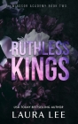 Ruthless Kings - Special Edition: A Dark High School Bully Romance By Laura Lee Cover Image