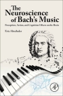 The Neuroscience of Bach's Music: Perception, Action, and Cognition Effects on the Brain Cover Image