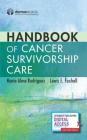 Handbook of Cancer Survivorship Care By Maria Alma Rodriguez (Editor) Cover Image