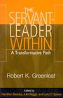 The Servant-Leader Within: A Transformative Path By Robert K. Greenleaf, Hamilton Beazley (Editor), Larry C. Spears (Editor) Cover Image