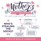 Mother's Easy Answers to Life's Difficult Questions Cover Image