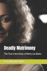 Deadly Matrimony: The True Crime Story of Betty Lou Beets By Jean Mayweather Cover Image