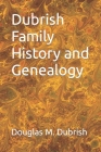 Dubrish Family History and Genealogy By Douglas M Dubrish Cover Image