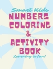 Smart Kids Numbers Coloring & Activity Book: Learning is fun! Cover Image