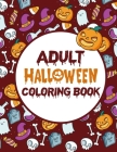 Adult Halloween Coloring Book: Halloween Coloring Book For Stress Relieve And Relaxation, Horror Coloring Books For Adults Cover Image