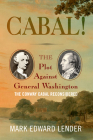 Cabal!: The Plot Against General Washington, The Conway Cabal Reconsidered Cover Image