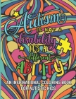 Autism is not a disability It's a different ability: An Inspirational Coloring Book for Autistic Kids with Motivational Sayings and Positive Affirmati By Colorful Youngster Press Cover Image
