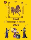 Cheval Horoscope et Rituels 2024 Cover Image