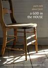 A God in the House: Poets Talk about Faith By Ilya Kaminsky (Editor), Katherine Towler (Editor) Cover Image