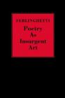 Poetry as Insurgent Art By Lawrence Ferlinghetti Cover Image