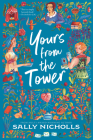 Yours from the Tower By Sally Nicholls Cover Image